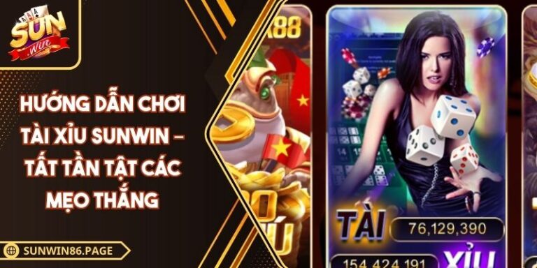 Hướng Dẫn Chơi Tài Xỉu Sunwin – Tất Tần Tật Các Mẹo Thắng 7 Hướng dẫn chơi tài xỉu Sunwin