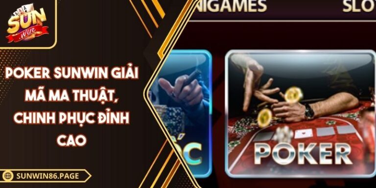 Poker SUNWIN Giải Mã Ma Thuật, Chinh Phục Đỉnh Cao 1 Poker SUNWIN