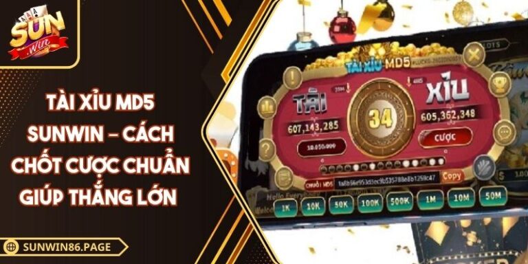 Tài Xỉu MD5 Sunwin – Cách Chốt Cược Chuẩn Giúp Thắng Lớn 6 Tài xỉu MD5 Sunwin