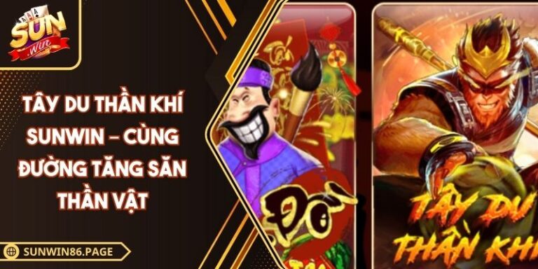 Tây Du Thần Khí Sunwin – Cùng Đường Tăng Săn Thần Vật 3 Tây du thần khí Sunwin