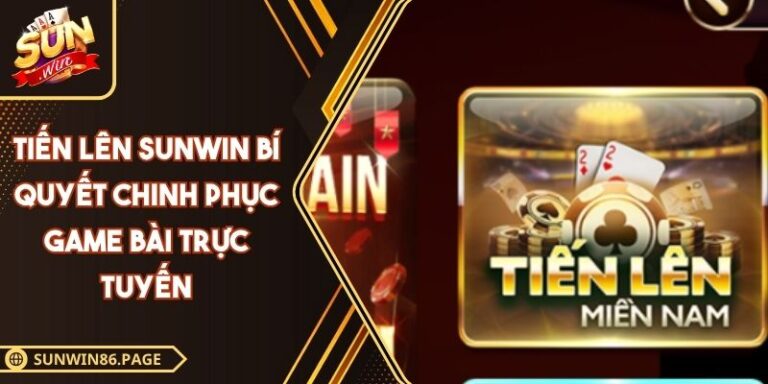 Tiến Lên Sunwin Bí Quyết Chinh Phục Game Bài Trực Tuyến 9 Tiến lên SUNWIN