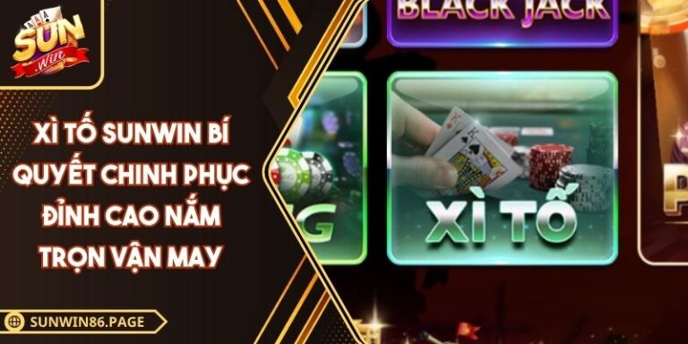 Xì Tố SUNWIN Bí Quyết Chinh Phục Đỉnh Cao Nắm Trọn Vận May 8 xì tố SUNWIN
